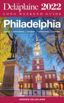 Philadelphia : The Delaplaine 2022 Long Weekend Guide