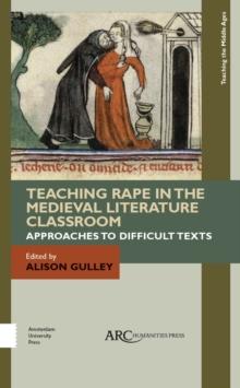 Teaching Rape in the Medieval Literature Classroom : Approaches to Difficult Texts