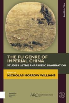 The Fu Genre of Imperial China : Studies in the Rhapsodic Imagination