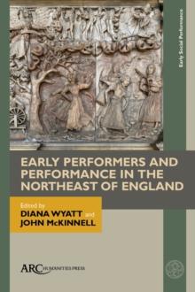 Early Performers and Performance in the Northeast of England