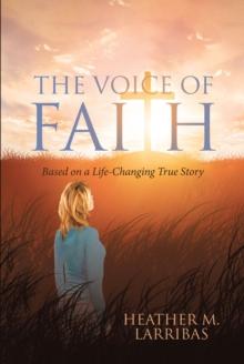 The Voice of Faith : Based on a Life-Changing True Story