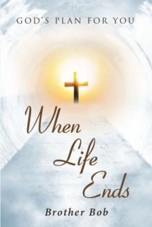 When Life Ends : God's Plan for You