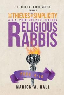 The Thieves of Simplicity A.K.A. 20th and 21st Century Religious Rabbis : Volume 1