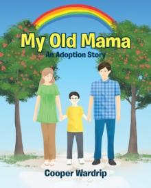 My Old Mama : An Adoption Story