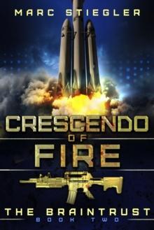 Crescendo Of Fire : The Braintrust Book 2