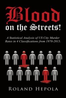 Blood on the Streets! : A Statistical Analysis of US City Murder Rates in 4 Classifications from 1970-2015.