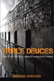 TRIPLE DEUCES : A Day in the Life of an American Correctional Worker