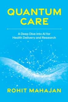 Quantum Care : A Deep Dive into AI for Health Delivery and Research