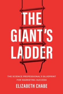 The Giant's Ladder : The Science Professional's Blueprint for Marketing Success