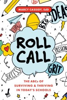 Roll Call : The ABCs of Surviving & Thriving in Today's Schools