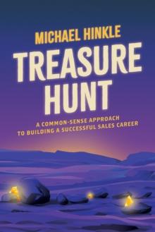 Treasure Hunt : A Common-Sense Approach to Building a Successful Sales Career