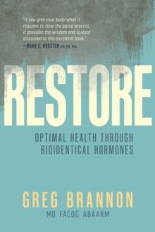 Restore : Optimal Health through Bioidentical Hormones