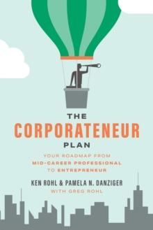 Corporateneur Plan : Your Roadmap From Mid-Career Professional to Entrepreneur