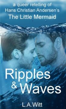 Ripples & Waves: A Queer Retelling of Hans Christian Andersen's The Little Mermaid