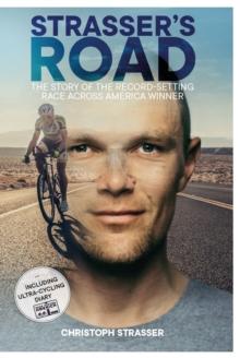 Strasser's Road : The Story of the Record-Setting Race Across America Winner