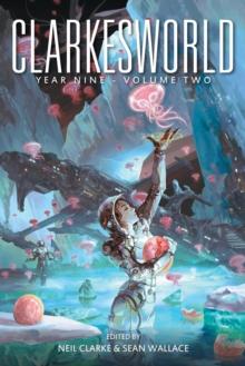 Clarkesworld Year Nine: Volume Two