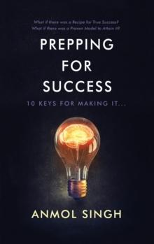 Prepping for Success : 10 Keys for Making It in Life