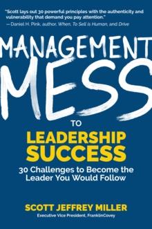 Management Mess to Leadership Success : 30 Challenges to Become the Leader You Would Follow