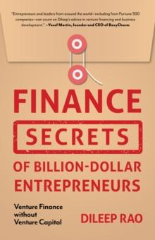 Finance Secrets of Billion-Dollar Entrepreneurs : Venture Finance Without Venture Capital (Capital Productivity, Business Start Up, Entrepreneurship, Financial Accounting)