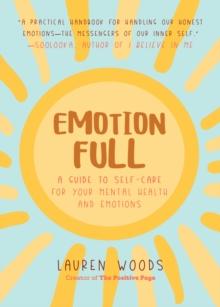 Emotionfull : A Guide to Self-Care for Your Mental Health and Emotions (Help With Self-Worth and Self-Esteem, Anxieties & Phobias)