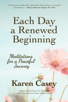 Each Day a Renewed Beginning : Meditations for a Peaceful Journey