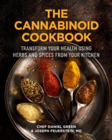 The Cannabinoid Cookbook : Transform Your Health Using Herbs and Spices from Your Kitchen