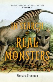 In Search of Real Monsters : Adventures in Cryptozoology Volume 2 (Mythical animals, Legendary cryptids, Norse creatures)