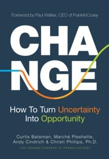 Change : How to Turn Uncertainty Into Opportunity