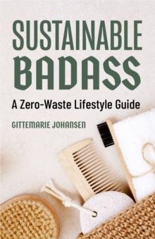 Sustainable Badass : A Zero-Waste Lifestyle Guide