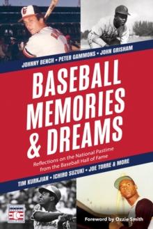 Baseball Memories & Dreams : Reflections on the National Pastime from the Baseball Hall of Fame