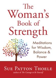 The Woman's Book of Strength : Meditations for Wisdom, Balance & Power