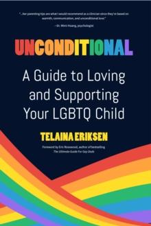 Unconditional : A Guide to Loving and Supporting Your LGBTQ Child