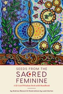 Seeds from the Sacred Feminine : A 52-Card Wisdom Deck with Handbook