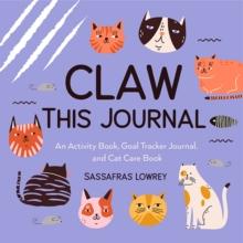 Claw This Journal : An Activity Book for Cats and Their Humans (Cat Lover Gift and Cat Care Book)