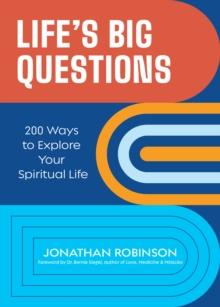 Life's Big Questions : 200 Ways to Explore Your Spiritual Life (Philosophy, Metaphysics)