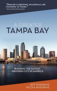 A Greater Tampa Bay : Building the Fastest Growing City in America