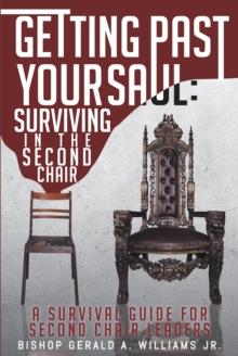 Getting Past Your Saul: Surviving in the Second Chair : A Survival Guide for Second Chair Leaders