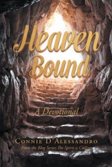 Heaven Bound : A Devotional: From the Blog Series: The Spirit is Calling