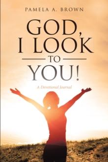 God, I Look to You! : A Devotional Journal