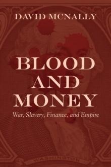 Blood and Money : War, Slavery, Finance, and Empire