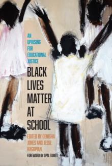 Black Lives Matter at School : An Uprising for Educational Justice