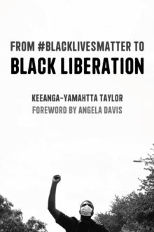 From #BlackLivesMatter to Black Liberation (Expanded Second Edition) : Expanded Second Edition