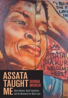 Assata Taught Me : State Violence, Mass Incarceration, and the Movement for Black Lives