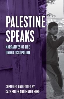 Palestine Speaks : Narratives of Life Under Occupation