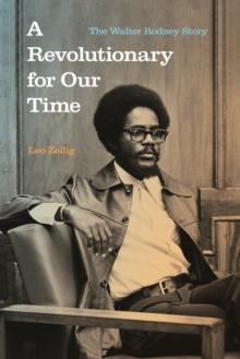 A Revolutionary for Our Time : The Walter Rodney Story