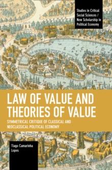 Law of Value and Theories of Value : Symmetrical Critique of Classical and Neoclassical Political Economy