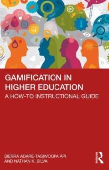 Gamification in Higher Education : A How-To Instructional Guide