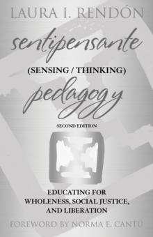 Sentipensante (Sensing / Thinking) Pedagogy : Educating for Wholeness, Social Justice, and Liberation