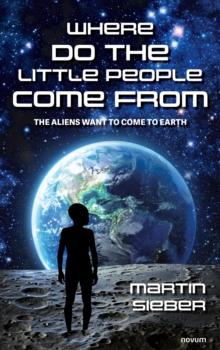 Where do the little people come from : The aliens want to come to earth