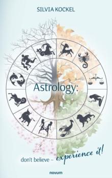 Astrology; don't believe - experience it!